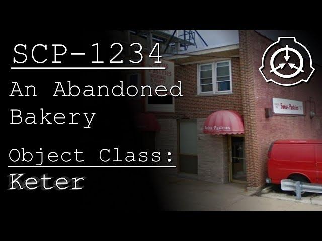 SCP-1234 - "An Abandoned Bakery" | Object Class: Keter