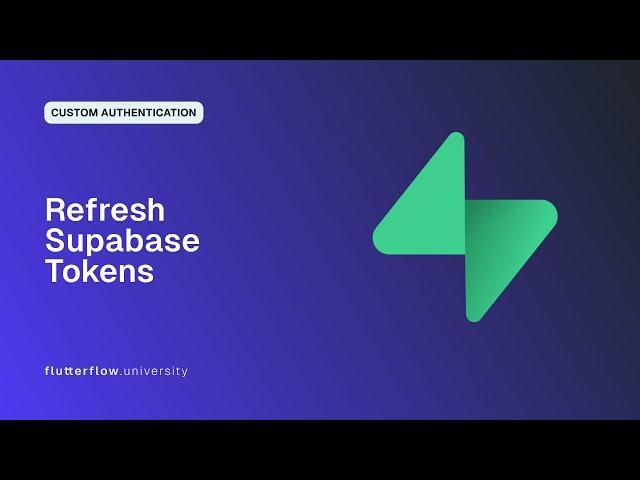 How to Refresh Supabase Tokens when using Custom Authentication with FlutterFlow