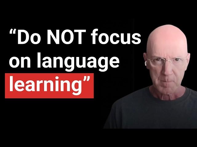 Language Researcher: "Do not focus so much on language learning." | Dr. Jeff McQuillan