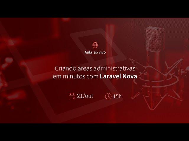 Criando áreas administrativas em minutos com Laravel Nova