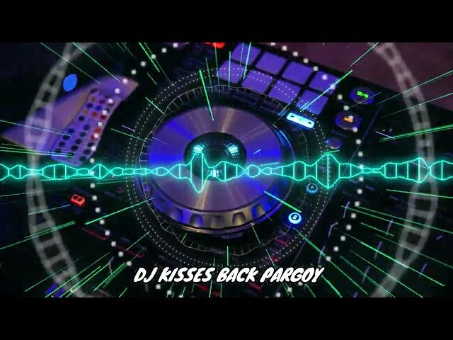 DJ KISSES BACK PARGOY TIKTOK NEW DJ 2022  | FULL BASSS!!! TIKTOK VIRAL REMIX 2022