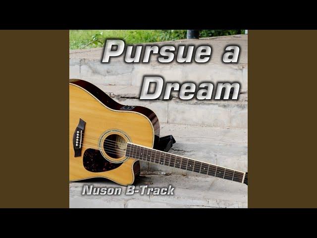 Pursue a Dream