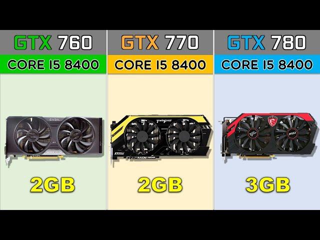 GTX 760 vs GTX 770 vs GTX 780 with Core i5 8400 2020 Games