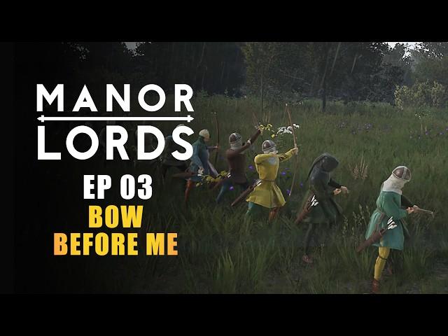 MANOR LORDS | EP03 - BOW BEFORE ME (Early Access Let's Play - Medieval City Builder)