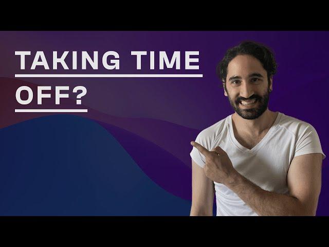 3 Reasons Why You Should Take Time Off As a Designer | Creator