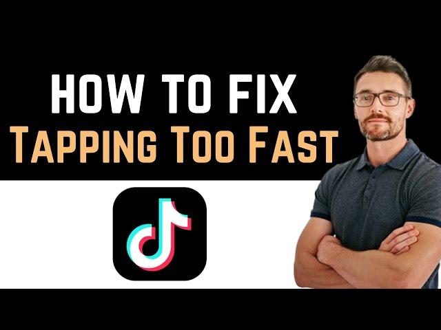  How to Fix Tiktok App Tapping Too Fast (How to Fix App)