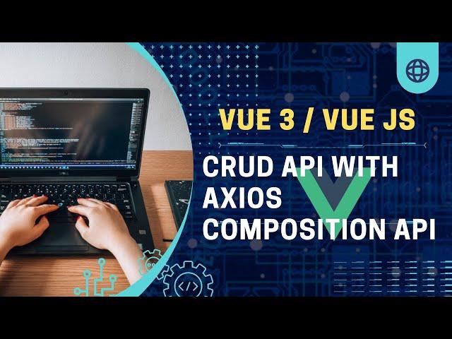 Vue 3 / Vue Js CRUD API POST Method Composition Api Axios With Vue