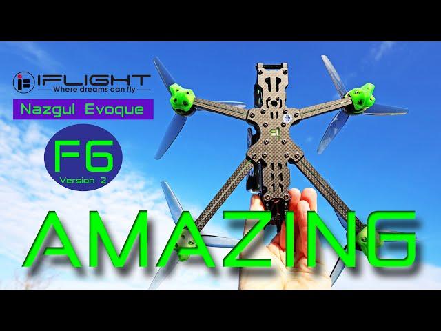 The New iFlight Nazgul Evoque F6 V2 is simply AMAZING!  Review