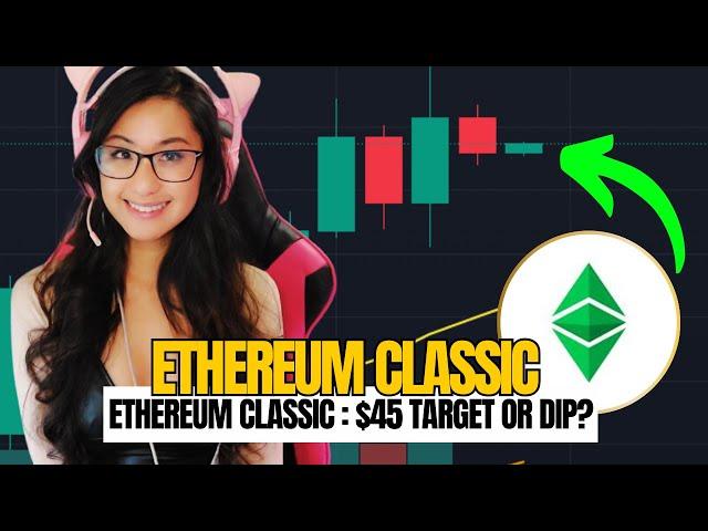 ETHEREUM CLASSIC Price Prediction -  Ethereum Classic (ETC): $45 Target or Dip?