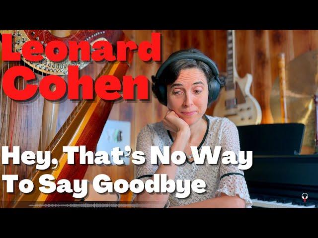 Leonard Cohen, Hey, That’s no way to say goodbye - A Classical Musician’s First Listen and Reaction