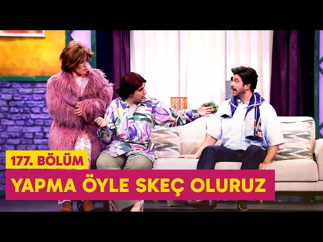 Yapma Öyle Skeç Oluruz (177. Bölüm) -  Çok Güzel Hareketler 2