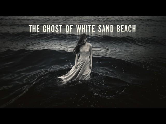 Horror Story: The Ghost of White Sand Beach