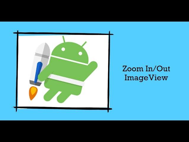 How to Zoom In/ Zoom Out ImageView in Native Android App