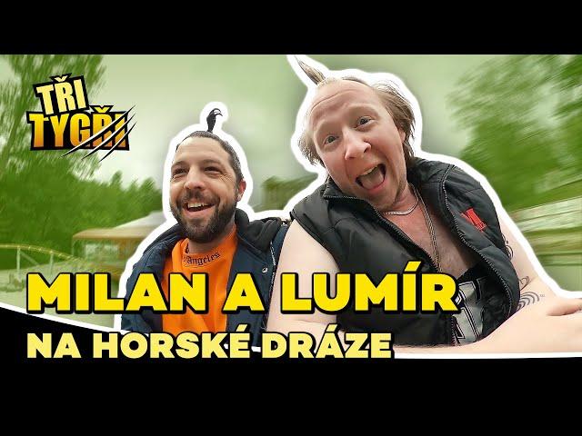 TŘI TYGŘI | Milan a Lumír na horské dráze