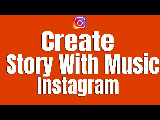 How to Create Instagram Story With Music