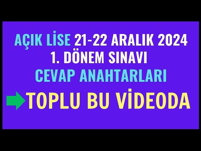 Cevap Anahtarları Toplu Videosu. Açık Lise 21-22 Aralık 2024 1. Dönem Sınavı Cevap Anahtarları