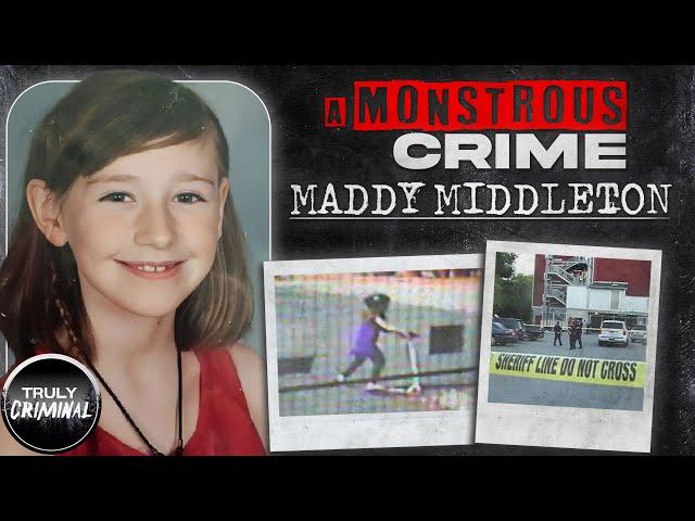 A Monstrous Crime: The Case Of Maddy Middleton