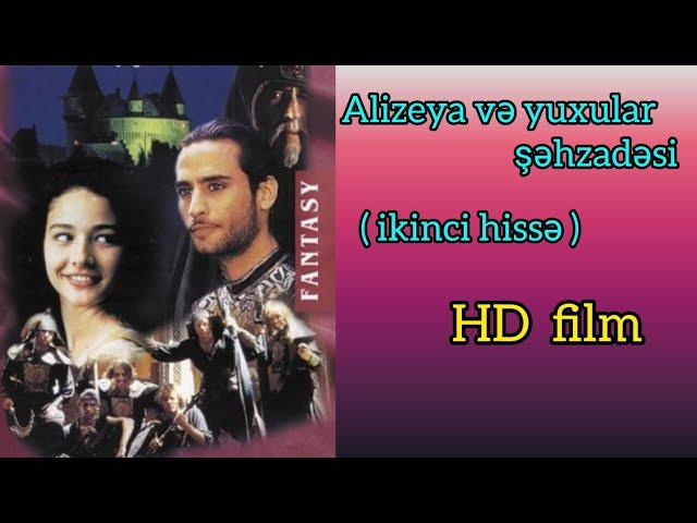 Alizeya və yuxular şəhzadəsi ( ikinci hissə ) film Azərbaycan dilində HD