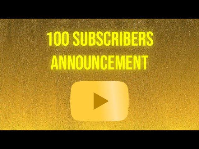 100 SUBSCRIBERS Announcement!