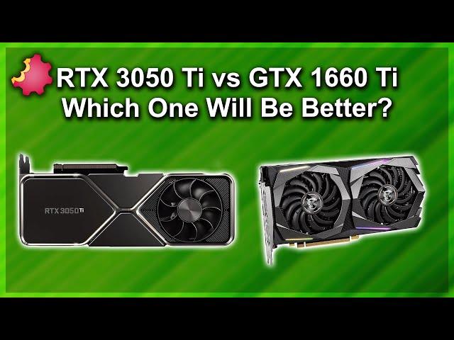 Nvidia RTX 3050 TI vs GTX 1660 TI — Which Is Better?