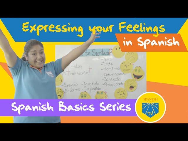 How to Express Feelings in Spanish | Spanish Academy TV