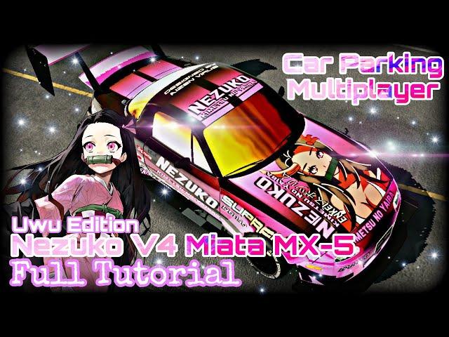 Car Parking Multiplayer | Nezuko V4 | Mazda Miata MX-5 |Anime Design Full Tutorial By Aizen Virus.