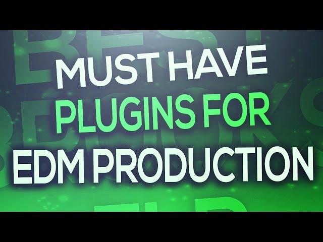 Must have plugins for EDM Production 2021 (FL Studio, Ableton, Logic..)