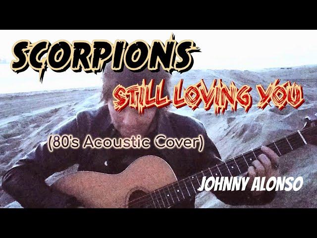 STILL LOVING YOU - Scorpions (Acoustic Cover) by Johnny Alonso