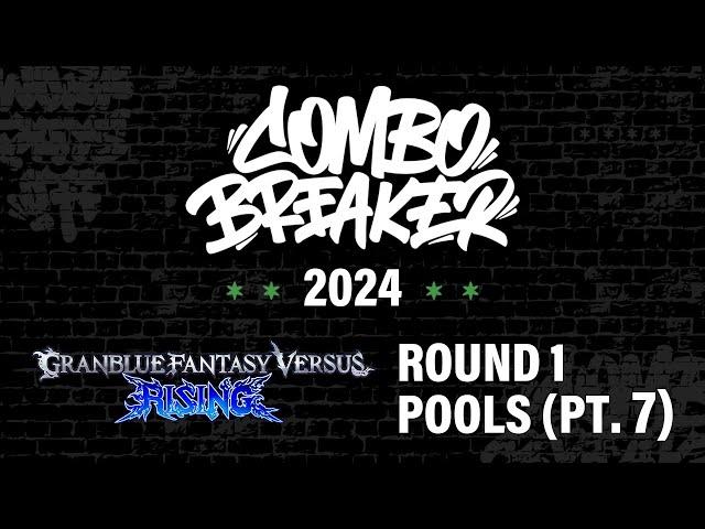 COMBO BREAKER 2024 - GBVSR Round 1 Pools (Part 7/8)