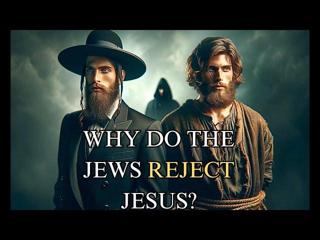 Why the Jewish people reject Jesus as Messiah watch to the end