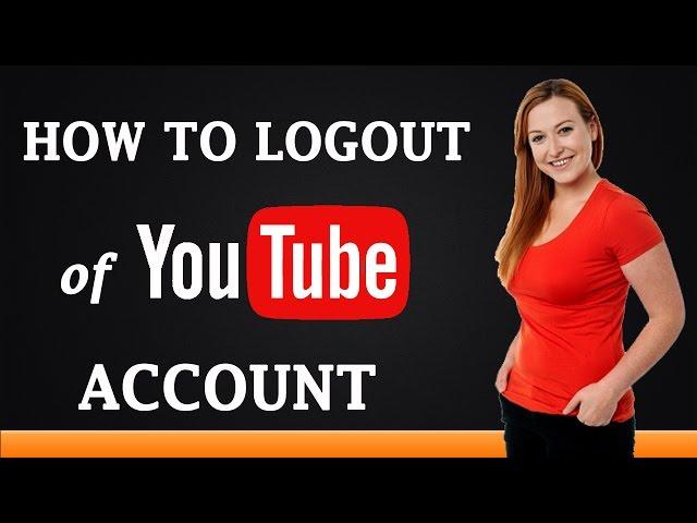 How to Logout of YouTube Account