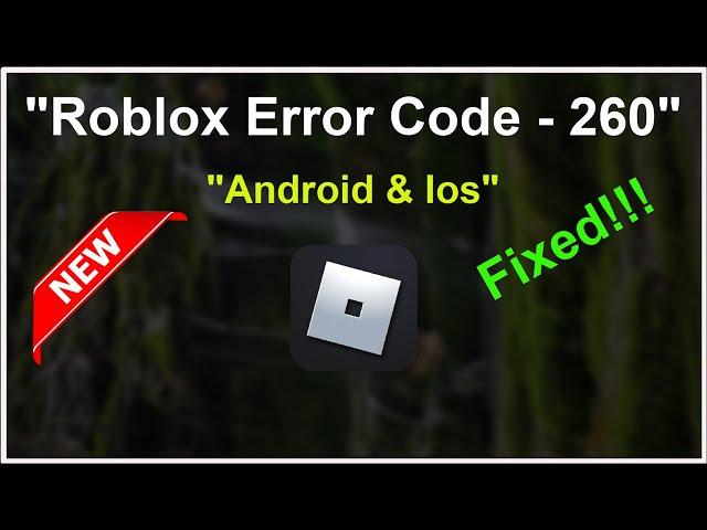 Roblox -Error Code 260 - There Was a Problem Receiving Data Please Reconnect - Android & Ios - 2022