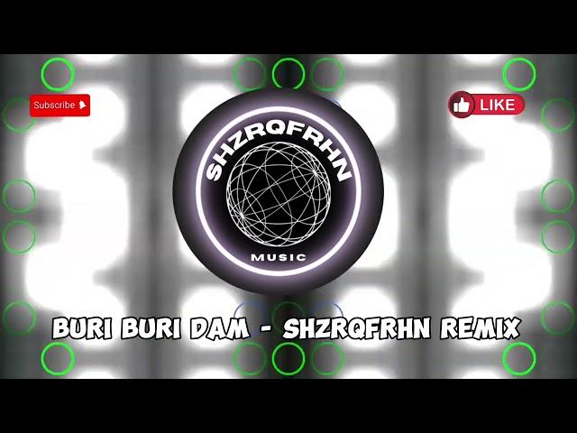 Buri Buri Dam - ShzrqFrhn Remix 2024 Tekno