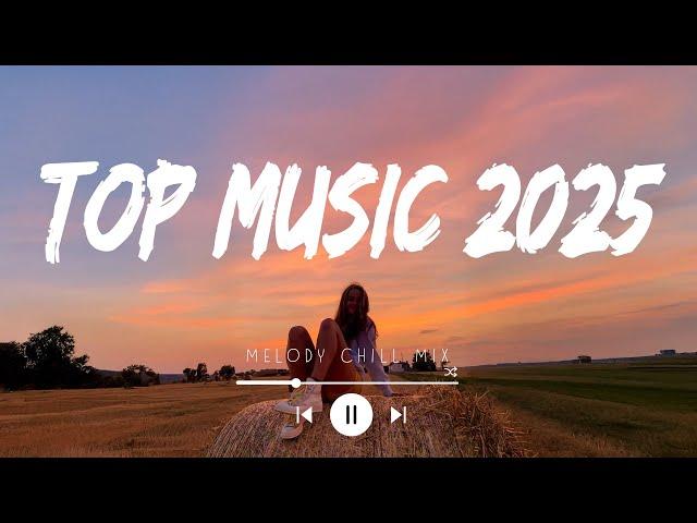 Top music 2025 playlist ~ Trending tiktok songs ~ Best songs 2025 to add your playlist (Mix Hits)