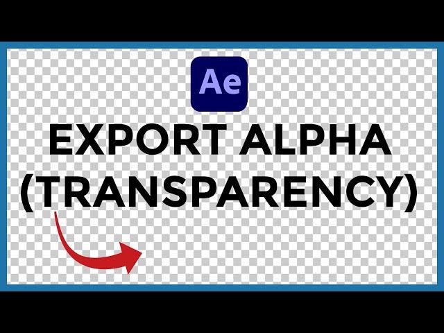 Export from Adobe After Effects with Alpha Channel (Transparency) in 2023