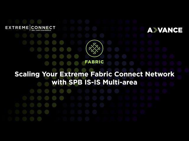 Scaling Your Extreme Fabric Connect Network with SPB IS-IS Multi-area