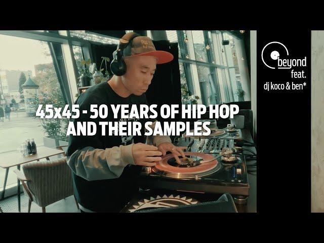 beyond #031 - 45x45 - 50 years of hip hop an their samples - DJ KOCO + BEN*