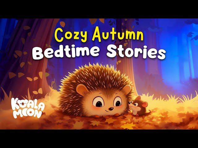 Prickles & Friends  Cozy Kids Bedtime Stories This Fall | Soothing Stories To Help Kids Sleep