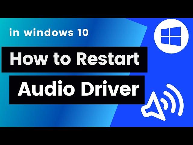 how to restart audio driver windows 10/11