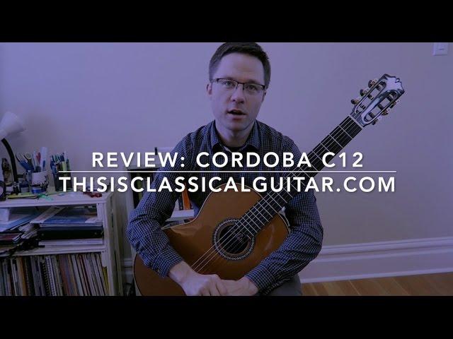 Review: Cordoba C12 Classical Guitar