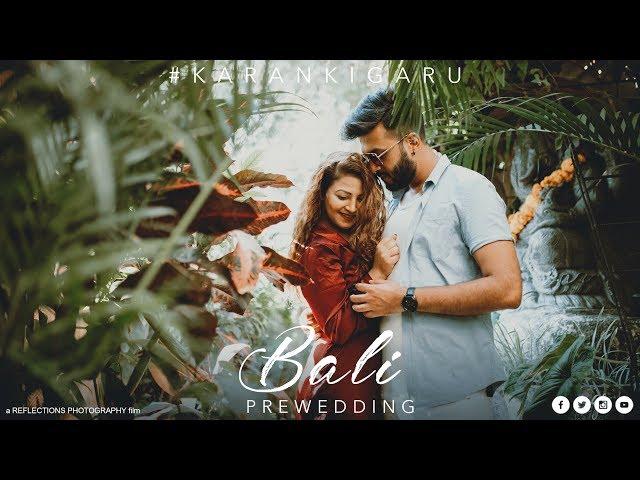 Bali Pre wedding Video  | #karankigaru | Film by Reflections Photography