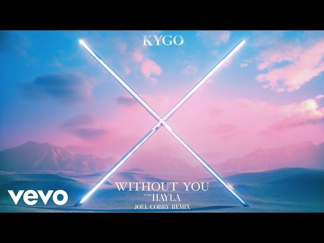 Kygo, HAYLA - Without You (Joel Corry Remix)