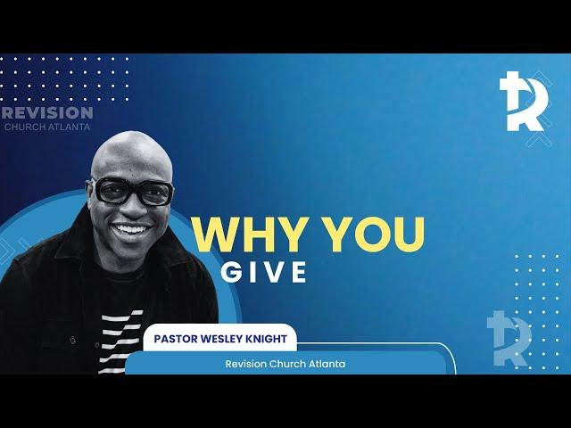 Pastor Wesley Knight: "Why Give" April 13th, 2024