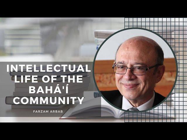 'Intellectual Life of the Bahá'í Community' by Farzam Arbab