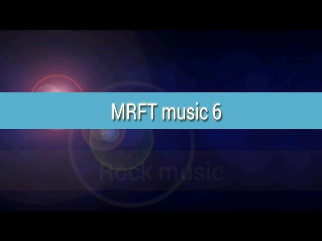 MRFT channel music 6