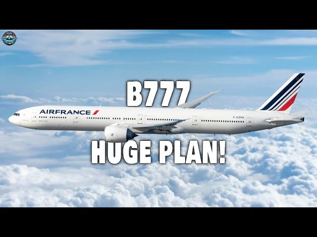 Air France Revealed HUGE Plan for Boeing 777-300ERs Shocked Everyone! Here's Why