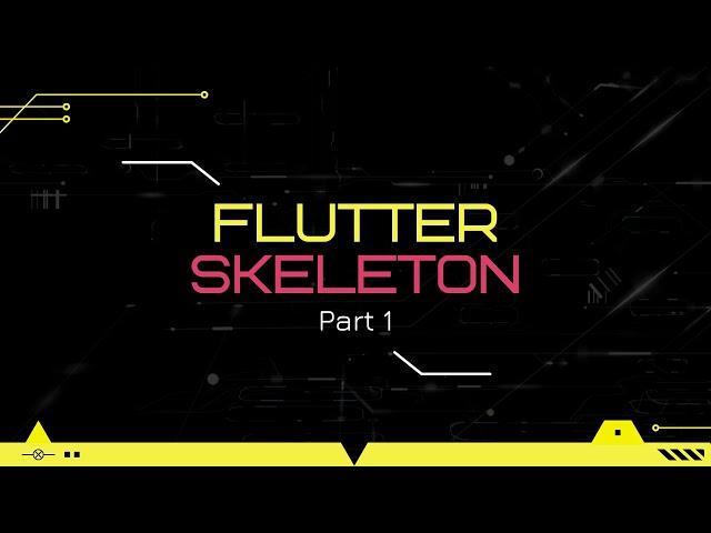 Flutter Skeleton - Part 1