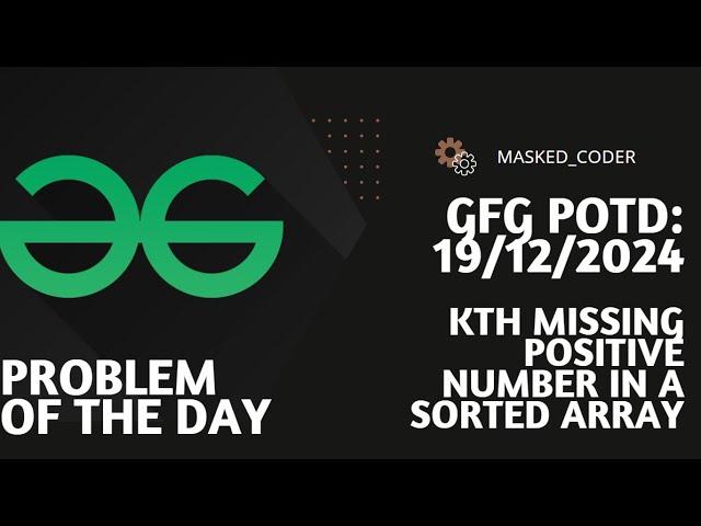 Kth Missing Positive Number in a Sorted Array | gfg potd | 19-12-2024 | GFG Problem of The Day