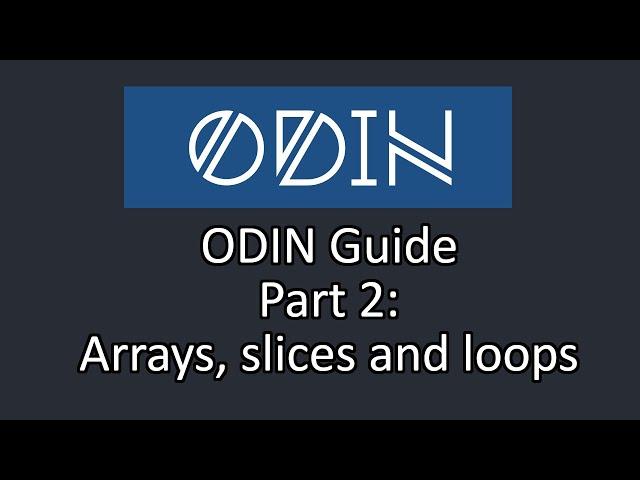 Odin Language Guide - Part 2: Arrays, slices and loops