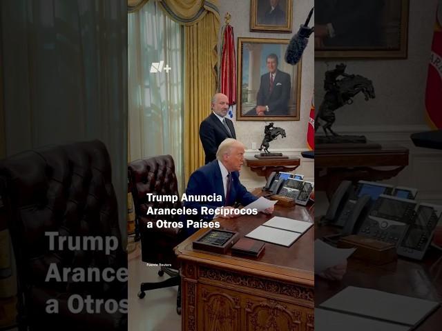 Trump anuncia aranceles recíprocos para otros países - N+ #Shorts